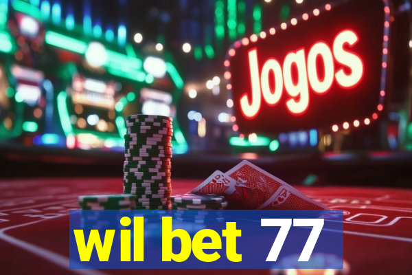 wil bet 77